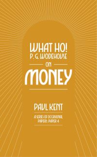 Book Cover for What Ho! P. G. Wodehouse on Money by Paul Kent, Tobias Steed