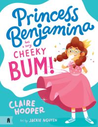 Book Cover for Princess Benjamina Has a Very Cheeky Bum by Claire Hooper