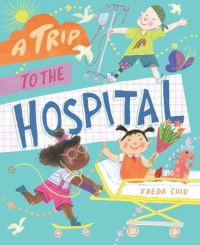 Book Cover for A Trip to the Hospital by Freda Chiu