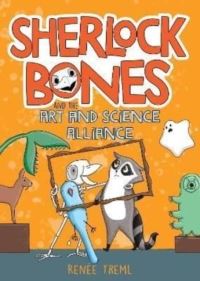 Book Cover for Sherlock Bones and the Art and Science Alliance by Renée Treml