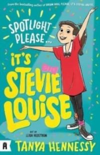 Book Cover for Spotlight Please, It's Stevie Louise by Tanya Hennessy