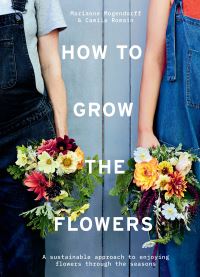 Book Cover for How to Grow the Flowers by Camila Romain, Marianne Mogendorff
