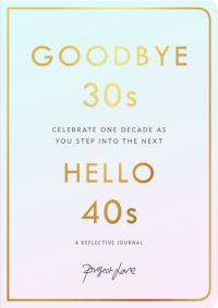 Book Cover for Goodbye 30S, Hello 40S by Project Love