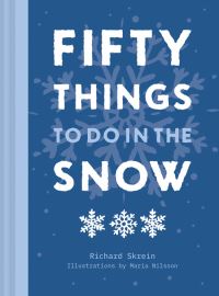 Book Cover for Fifty Things to Do in the Snow by Richard Skrein