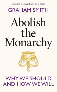 Book Cover for Abolish the Monarchy by Graham Smith