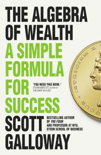 Book Cover for The Algebra of Wealth by Scott Galloway