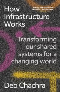 Book Cover for How Infrastructure Works by Deb Chachra