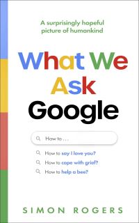 Book Cover for What We Ask Google by Simon Rogers