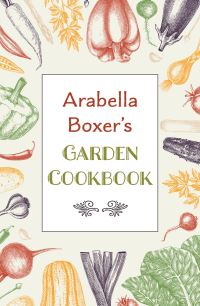 Book Cover for Arabella Boxer's Garden Cookbook by Arabella Boxer