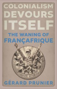 Book Cover for Colonialism Devours Itself by Gérard Prunier
