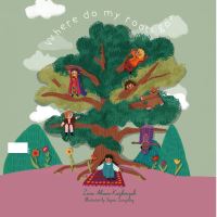 Book Cover for Where Do My Roots Go? by Zara Ahsan Kazkouzeh