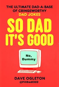 Book Cover for So Dad, It's Good by David Ogleton