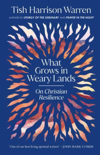 Book Cover for What Grows in Weary Lands by Tish Harrison Warren