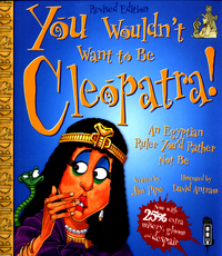 Book Cover for You Wouldn't Want to Be Cleopatra! by Jim Pipe, David Salariya