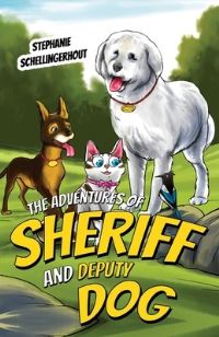 Book Cover for The Adventures of Sheriff and Deputy Dog by Stephanie Schellingerhout