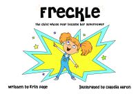 Book Cover for Freckle the Child Whose Fear Became Her Superpower by Erin Page