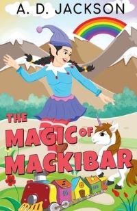 Book Cover for The Magic of Mackibar by A D Jackson