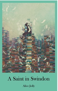 Book Cover for A Saint in Swindon by Alice Jolly