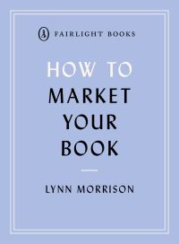 Book Cover for How to Market Your Book by Lynn Morrison