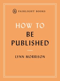 Book Cover for How to Be Published by Lynn Morrison