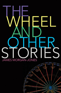 Book Cover for The Wheel and Other Stories by James MorganJones