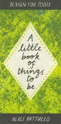 Book Cover for A Little Book of Things to Be by Alice Pattullo