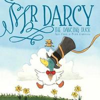Book Cover for Mr Darcy the Dancing Duck by Alex Field