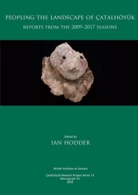 Book Cover for Peopling the Landscape of Çatalhöyük by Ian Hodder