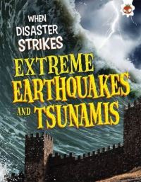 Book Cover for Extreme Earthquakes and Tsunamis by John Farndon