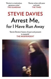 Book Cover for Arrest Me, for I Have Run Away by Stevie Davies