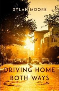 Book Cover for Driving Home Both Ways by Dylan Moore
