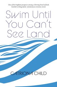Book Cover for Swim Until You Can't See Land by Catriona Child