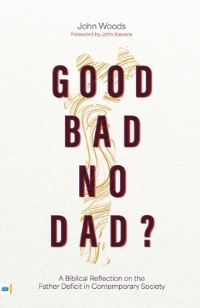Book Cover for Good, Bad, No Dad? by John Woods