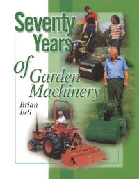 Book Cover for Seventy Years of Garden Machinery by Brian J Bell