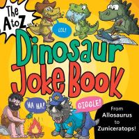 Book Cover for The A to Z Dinosaur Joke Book by Toby Reynolds