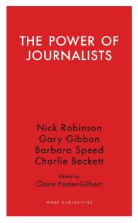 Book Cover for The Power of Journalists by Nick Robinson, Gary Gibbon, Barbara Speed, Charlie Beckett