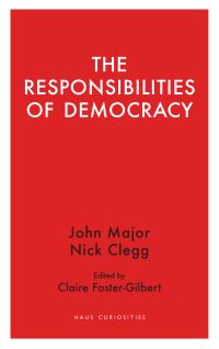 Book Cover for The Responsibilities of Democracy by John Roy Major, Nick Clegg