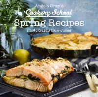 Book Cover for Angela Gray's Cookery School. Spring Recipes by Angela Gray
