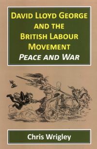 Book Cover for David Lloyd George and the British Labour Movement by Chris Wrigley