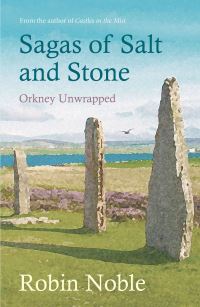 Book Cover for Sagas of Salt & Stone Orkney Unwrapped by Robin Noble