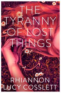 Book Cover for The Tyranny of Lost Things by Rhiannon Lucy Cosslett
