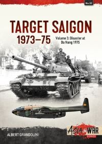 Book Cover for Target Saigon Volume 3 The Final Collapse (March-April 1975) by Albert Grandolini