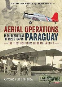 Book Cover for Aerial Operations in the Revolutions of 1922 and 1947 in Paraguay by Antonio Luis Sapienza Fracchia