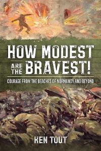 Book Cover for How Modest Are the Bravest! by Ken Tout