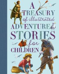 Book Cover for A Treasury of Illustrated Adventure Stories for Children by Saviour Pirotta