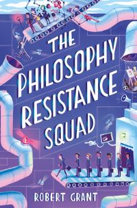 Book Cover for The Philosophy Resistance Squad by Robert Grant