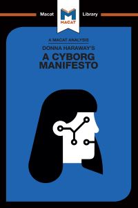 Book Cover for An Analysis of Donna Haraway's A Cyborg Manifesto, Science, Technology, and Socialist-Feminism in the Late Twentieth Century by Rebecca Pohl