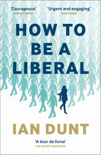 Book Cover for How to Be a Liberal by Ian Dunt