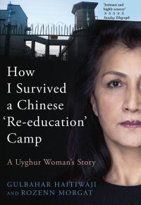 Book Cover for How I Survived a Chinese Re-Education Camp by Gulbahar Haitiwaji, Rozenn Morgat