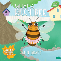 Book Cover for What a Busy Bee by Ann Brady